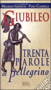 Giubileo. Trenta parole al pellegrino libro