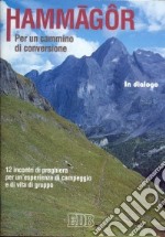 Hammagôr. Per un cammino di conversione. 12 incontri di preghiera per un'esperienza di campeggio e di vita di gruppo