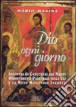 Dio di ogni giorno. Incontri di catechesi sui nuovi orientamenti pastorali della CEI e la «Novo millennio ineunte» (2) libro