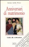 Anniversari di matrimonio. Guida alla celebrazione libro