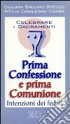 Celebrare i sacramenti. Prima confessione e prima comunione. Intenzioni dei fedeli libro