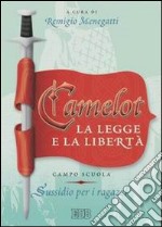 Camelot. La legge e la libertà. Campo scuola. Sussidio per i ragazzi libro