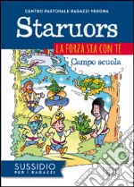 Staruors. La forza sia con te. Campo scuola. Sussidio per i ragazzi libro