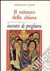 Il mistero della Chiesa. Incontri di preghiera libro