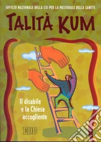 Talità Kum: il disabile e la Chiesa accogliente libro