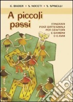 A piccoli passi. Itinerari post-battesimali per genitori e bambini 0-6 anni