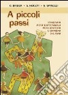 A piccoli passi. Itinerari post-battesimali per genitori e bambini 0-6 anni libro di Biader Gabriella Noceti Serena Spinelli Sonia