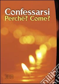 Confessarsi. Perché? Come?