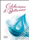 Celebriamo il Battesimo libro di Pappalardo M. (cur.)