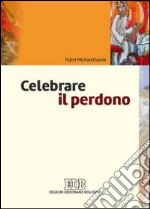 Celebrare il perdono libro