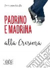 Padrino e madrina alla Cresima libro