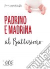 Padrino e madrina al Battesimo libro