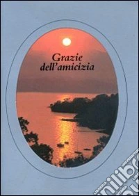 Grazie dell'amicizia libro
