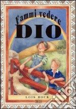 Fammi vedere Dio libro