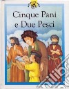 Cinque pani e due pesci. Racconti su Gesù raccontati in maniera speciale per i più piccoli libro