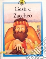 Gesù e Zaccheo. Racconti su Gesù raccontati in maniera speciale per i più piccoli libro