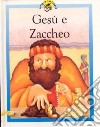 Gesù e Zaccheo. Racconti su Gesù raccontati in maniera speciale per i più piccoli libro