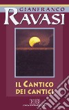 Il cantico dei cantici. Ciclo di conferenze (Milano, Centro culturale S. Fedele) libro