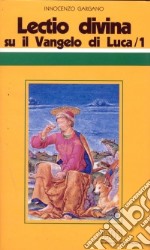 «Lectio divina» su il Vangelo di Luca. Vol. 1 libro