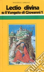 «Lectio divina» su il Vangelo di Giovanni. Vol. 1 libro