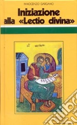 Iniziazione alla «Lectio divina». Indicazioni metodologiche con l'esemplificazione di alcuni brani presi dal Vangelo secondo Matteo libro