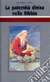 La paternità divina nella Bibbia. Ciclo di conferenze (Milano, Centro Culturale S. Fedele) libro
