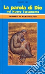 La parola di Dio nel Nuovo Testamento. Catechesi di Monteveglio (8) libro