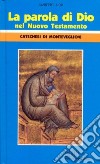 La parola di Dio nel Nuovo Testamento. Catechesi di Monteveglio (8) libro