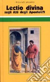 «Lectio divina» sugli Atti degli Apostoli. Vol. 2 libro