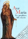 Ave Maria. La preghiera del Rosario libro