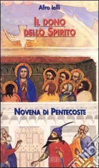 Il dono dello Spirito. Novena di Pentecoste libro