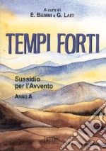 Tempi forti. Sussidio per l'Avvento. Anno A libro