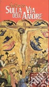 Sulla via dell'amore. Via crucis tratta dai commenti evangelici di Silvano Fausti libro