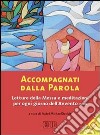 Accompagnati dalla parola. Letture della messa e meditazioni per ogni giorno dell'avvento 2008 libro