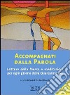 Accompagnati dalla parola. Letture della Messa e meditazioni per ogni giorno della Quaresima 2009 libro