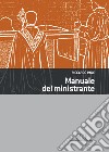 Manuale del ministrante. Ediz. illustrata libro di Pane Riccardo