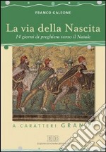 La via della nascita. 14 giorni di preghiera verso il Natale. Ediz. a caratteri grandi libro