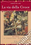 La via della croce. Via crucis. Ediz. a caratteri grandi libro