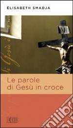 Le parole di Gesù in croce libro