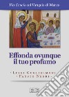 Effonda ovunque il tuo profumo. Via Crucis col Vangelo di Marco. Ediz. a caratteri grandi libro