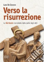 Verso la risurrezione. La Via Crucis raccontata dalla parte degli altri