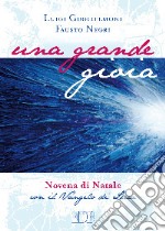 Una grande gioia. Novena di Natale con il Vangelo di Luca. Ediz. a caratteri grandi libro