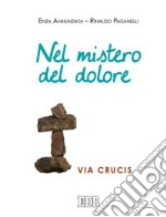 Nel mistero del dolore. Via Crucis libro