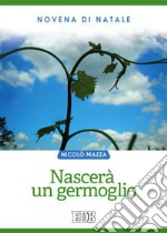 Nascerà un germoglio. Novena di Natale libro