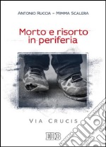 Morto e risorto in periferia. Via Crucis libro