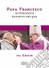 Papa Francesco accompagna la nostra famiglia. Via Crucis libro