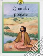 Quando pregate. Racconti su Gesù raccontati in maniera speciale per i più piccoli libro