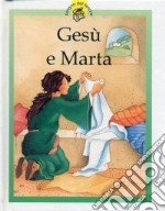 Gesù e Marta. Racconti su Gesù raccontati in maniera speciale per i più piccoli libro