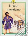 Il buon samaritano. Racconti su Gesù raccontati in maniera speciale per i più piccoli libro