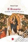 Il rosario. Con Maria, maestra di preghiera libro